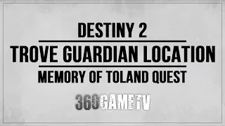 Destiny 2 Trove Guardian Hellmouth Location - Memory of Toland The Shattered Quest