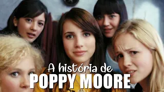 A história de Poppy Moore - PARTE ÚNICA (GAROTA MIMADA)