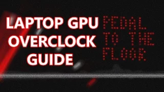 Laptop GPU Overclocking Guide - How to do it easy