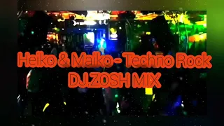 Heiko & Maiko - Techno Rock (DJ.ZOSH Remix)