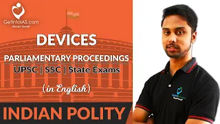 Devices of Parliamentary Proceedings | Indian Polity | In English | UPSC | GetintoIAS