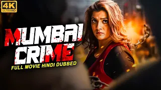 Varalaxmi Sarathkumar's MUMBAI CRIME (4K) - South Movies Dubbed in Hindi | Full South Movie in Hindi