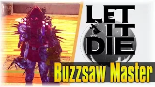 We Are A Nightmare!!! | Let It Die #103 | [Buzzsaw Master]  [Drill Buster] [Showcase]