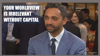 Chamath Palihapitiya: In the Absence of Capital, You Are Irrelevant. With Capital, You Are Powerful.