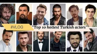 Top 10 hottest & beautiful Turkish actors | World 10 now