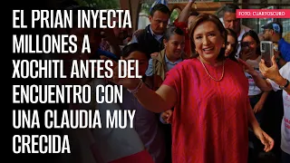 El PRIAN inyecta millones a Xochitl antes del encuentro con una Claudia muy crecida