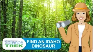 Find An Idaho Dinosaur | Science Trek