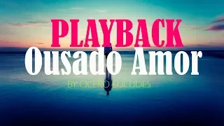 OUSADO AMOR | PLAYBACK LEGENDADO TOM PARA HOMENS | BY CICERO EUCLIDES