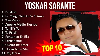 Y o s k a r S a r a n t e 2023 MIX - Top 10 Best Songs - Greatest Hits - Full Album