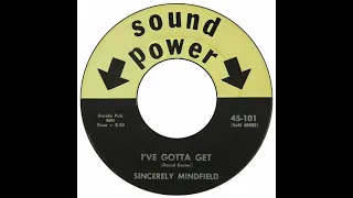 Sincerely Mindfield - I've Gotta Get