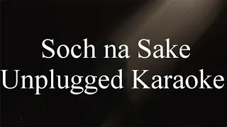 Soch na Sake Unplugged karaoke