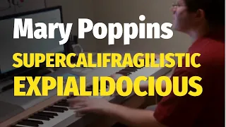 Supercalifragilisticexpialidocious (Mary Poppins) - Piano arrangement and Piano Cover