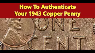 RARE 1943 Copper Penny - How to Authenticate 1943 Bronze Cent