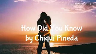 How Did You Know by Chiqui Pineda (lyrics)