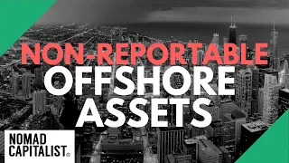 The Only Non-Reportable Assets you can Own Offshore