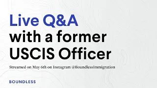 Q&A With a Former USCIS Officer | Streamed May 6, 2022