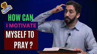 How i motivate myself to pray | Nouman Ali Khan |