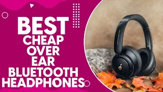 Best Cheap Over Ear Bluetooth Headphones in 2024: Top Picks for Budget Audiophiles