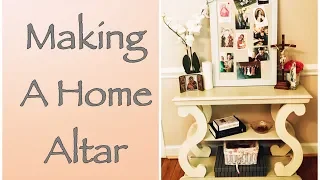 MAKING A CATHOLIC HOME ALTAR / HOME SHRINE