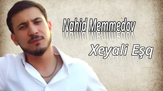 Nahid Memmedov - Xeyali Eşq 2023 (Resmi Klip)