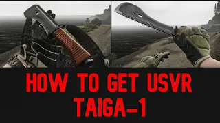 How to get USVR Taiga-1 Knife Escape From Tarkov