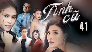 [Phim Việt Nam] TÌNH CŨ - TẬP 41 I Phim Tình Cảm Việt Nam Mới Nhất