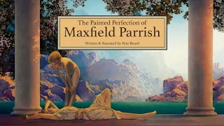 THE PAINTED PERFECTION OF MAXFIELD PARRISH