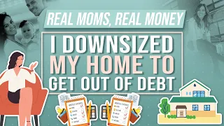 How Downsizing Her Home Helped This Mom Become Debt-Free | Real Moms Real Money | Parents