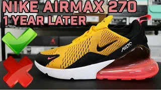 Nike Airmax 270 1 Year Later /the GOOD the BAD the UGLY / My HONEST OPINION