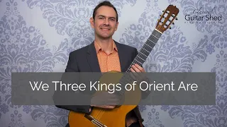 We Three Kings of Orient Are - Christmas Music on Classical Guitar