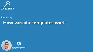 C++ Insights - Episode 19: How variadic templates work