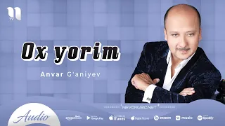 Anvar G'aniyev - Ox yorim (music version)