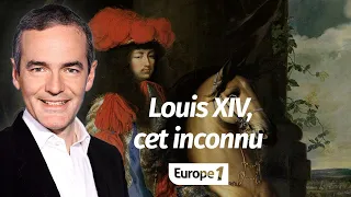 Au cœur de l'Histoire: Louis XIV, cet inconnu (Franck Ferrand)