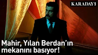 Karadayı - Mahir Yılan Berdan'ın Mekanı Basıyor!