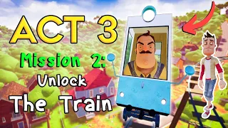 How to unlock Train in Hello Neighbor Act 3 | Mission 2  (Two Methods)