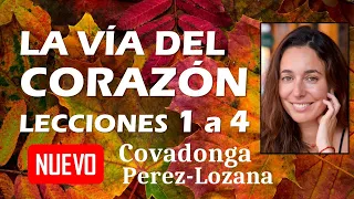 🌟 LA VIA DEL CORAZON (Lecciones 1 a 4)  🌟 Covadonga Pérez-Lozana