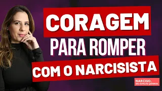 CORAGEM PARA ROMPER COM O NARCISISTA