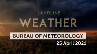 Weekly weather from the Bureau of Meteorology: Sunday 25 April, 2021