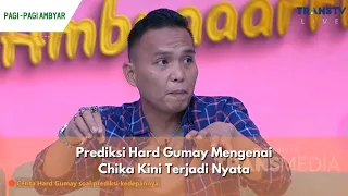 Prediksi Hard Gumay Mengenai Chika Kini Terjadi Nyata | PAGI PAGI AMBYAR (26/04/24) P1