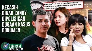 Kekasih Dinar Candy Ko Apex Dilaporkan Ke Polisi Atas Dugaan Pemalsuan Dokumen | INDEPTH