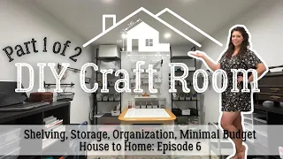 DIY Craft Room || SHELVING, STORAGE, ORGANIZATION, MINIMAL BUDGET || House to Home Ep. 6 #DIY #HOUSE