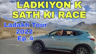 LADAKH TOUR 2022 || Ep_4 ||Kargil To Leh||Road Race With Girls.|| Ladkiyoon ko Jeetne dia.
