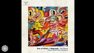 Out of Orbit & Shpongle - No Disco (Red Axes Remix)