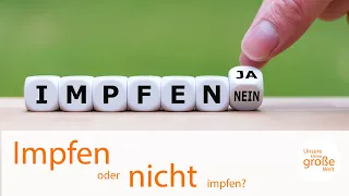 28 … Impfen oder nicht impfen? [Unsere kleine, große Welt]