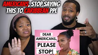 AMERICANS VS CARIBBEANS? American Couple React "Dear Americans, Stop Saying This To Caribbeans!"