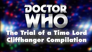 Doctor Who: The Trial of a Time Lord Cliffhanger Compilation