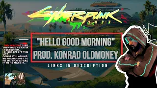 Cyberpunk 2077 “Hello Good Morning” Konrad OldMoney (Pazoozu) ft.S-God - Lyric Video