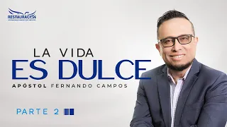 LA VIDA ES DULCE II - APÓSTOL JOSÉ FERNANDO CAMPOS