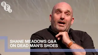 Shane Meadows on Dead Man's Shoes | BFI Q&A