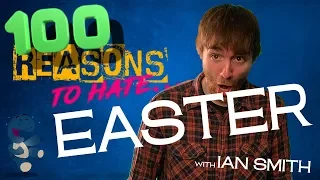100 Reasons To Hate... Easter